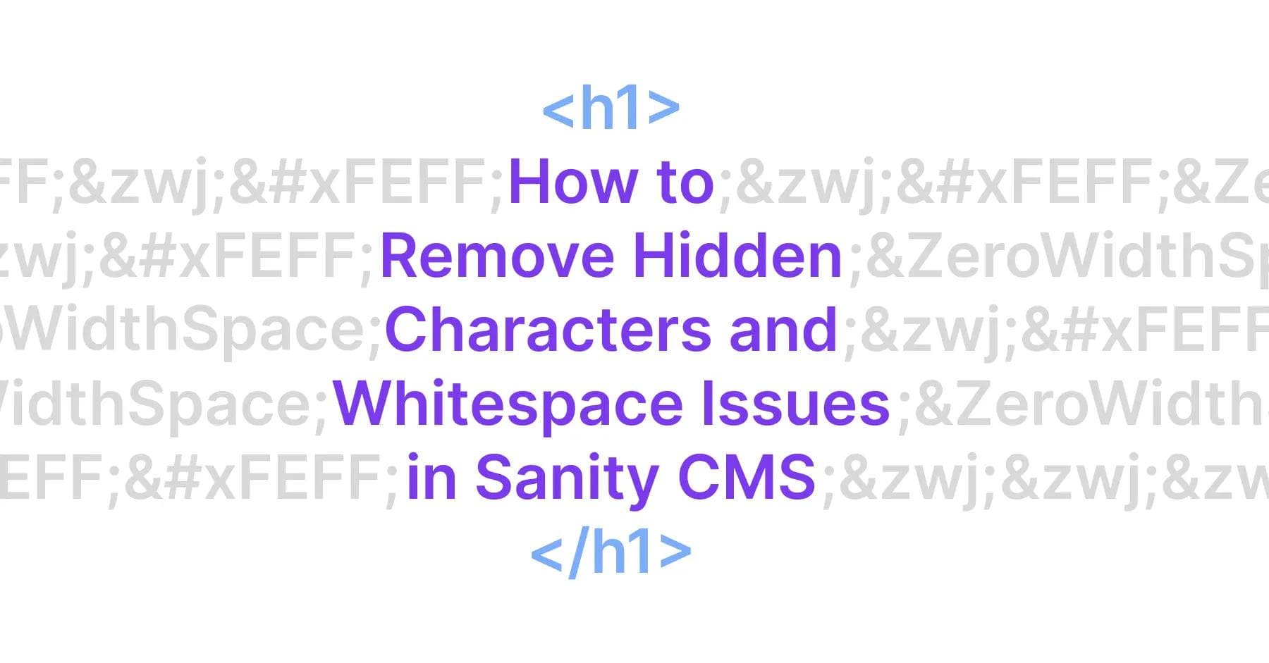 how to remove hidden characters and zero width in sanity cms